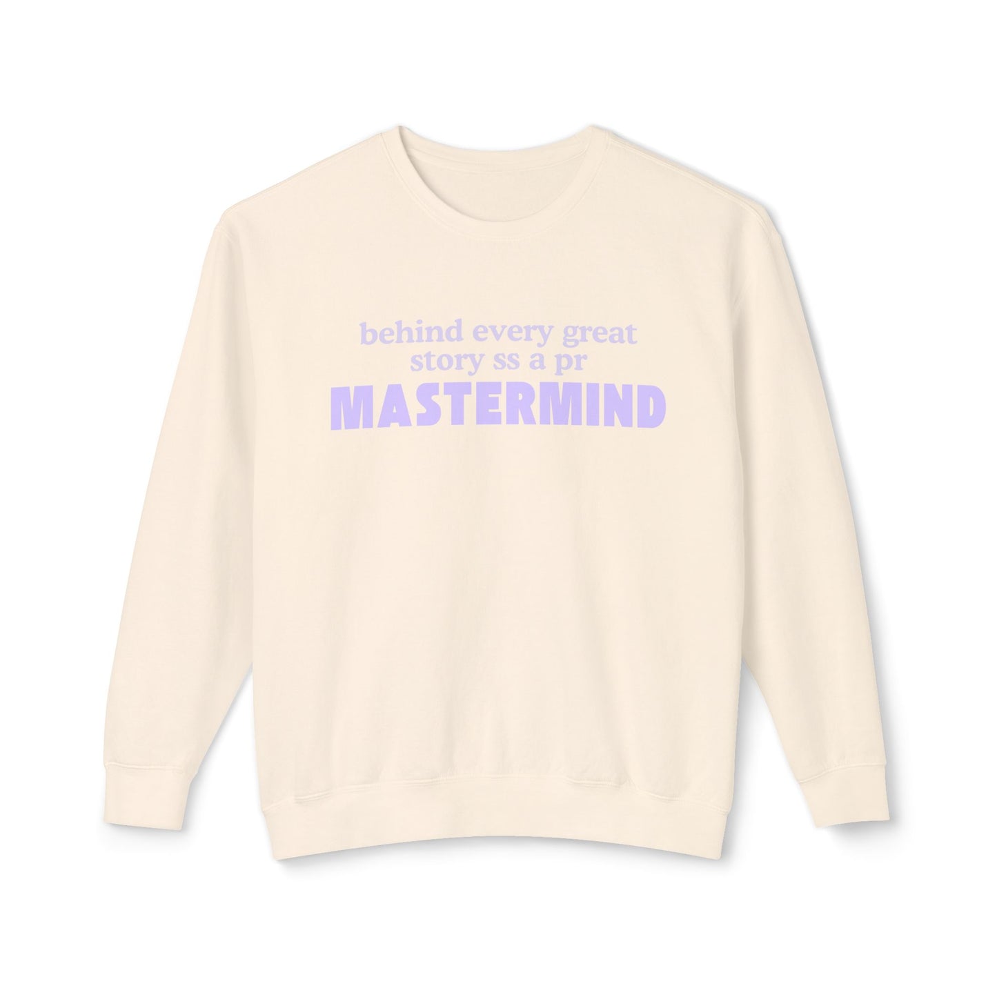 Behind Every Great Story Is a PR Mastermind Lightweight Crewneck Sweatshirt