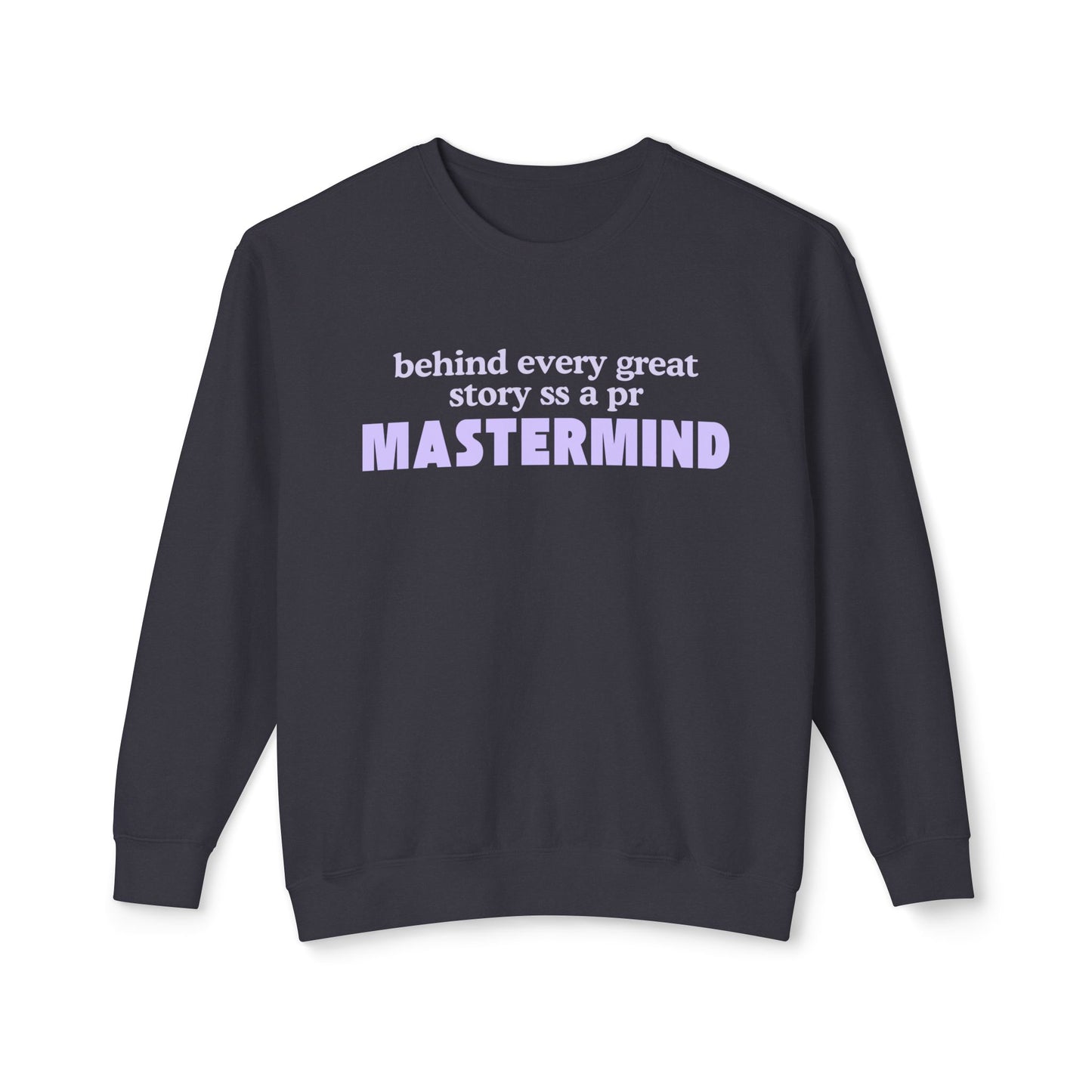 Behind Every Great Story Is a PR Mastermind Lightweight Crewneck Sweatshirt