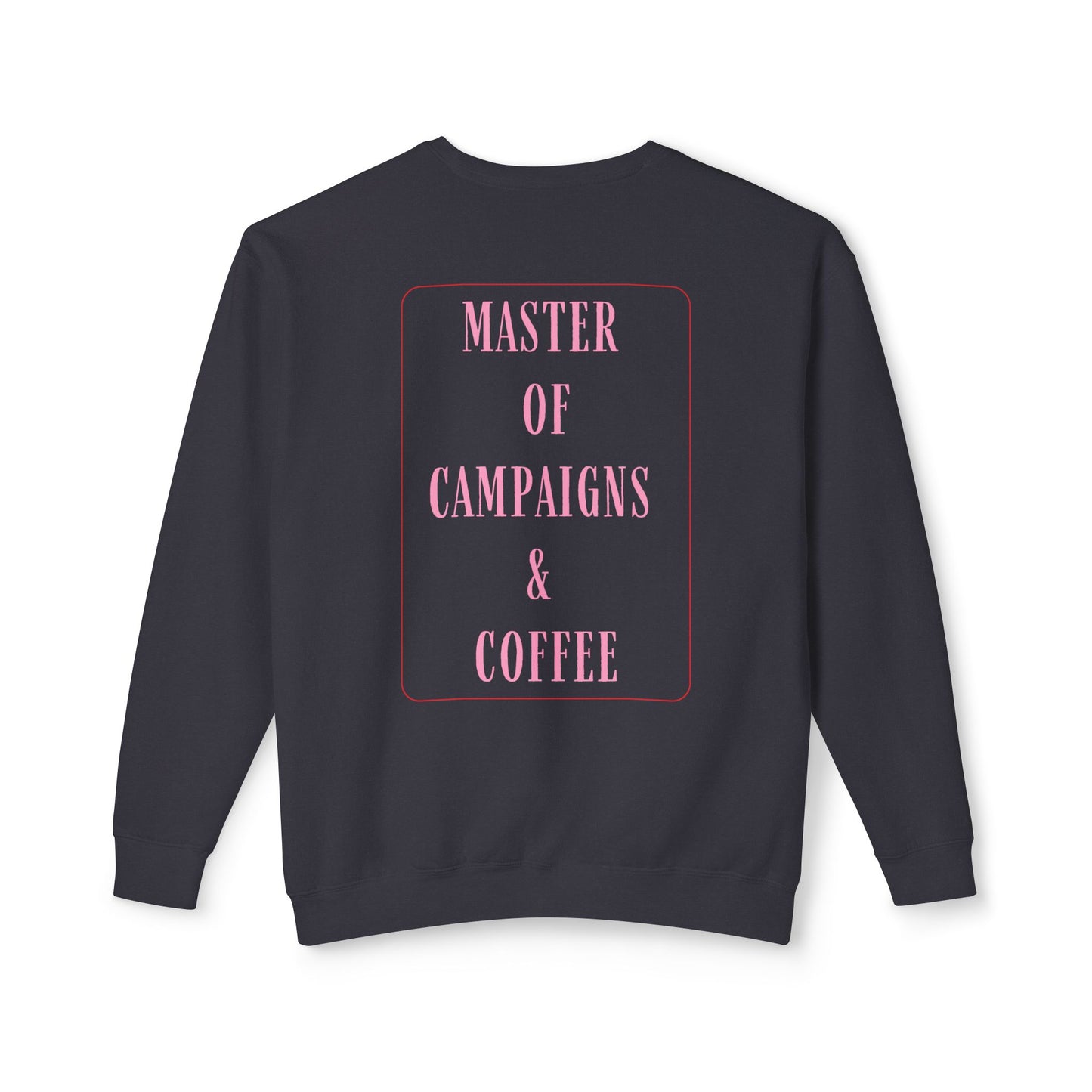 Master of Campaigns & Coffee Lightweight Crewneck Sweatshirt