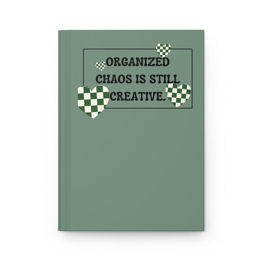 Organized Chaos is Still Creative Hardcover Journal Matte