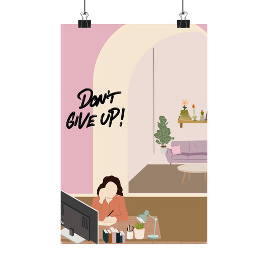 Don't Give Up! Matte Vertical Posters