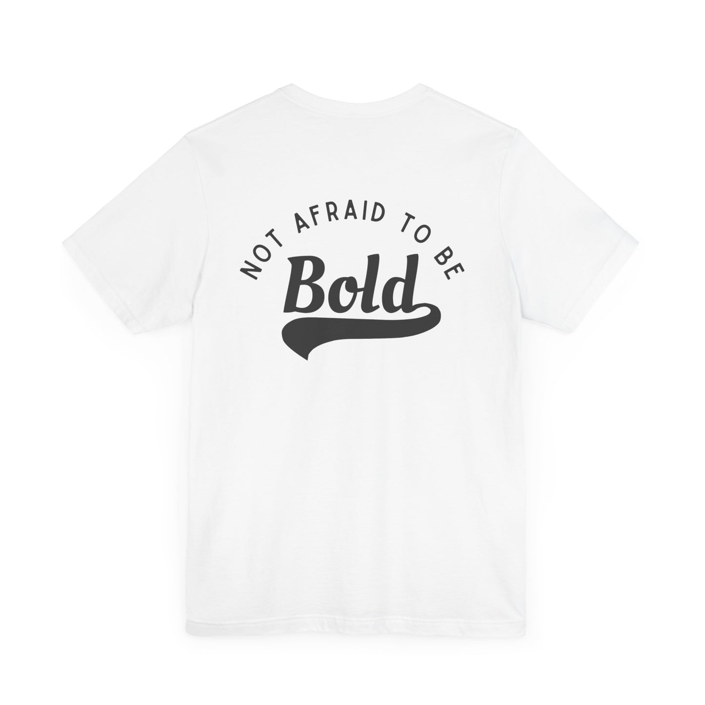 Not Afraid to Be Bold Unisex Jersey Short Sleeve Tee