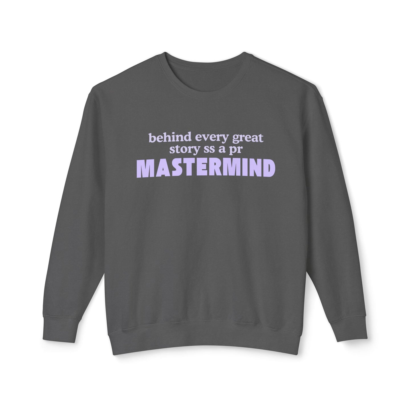 Behind Every Great Story Is a PR Mastermind Lightweight Crewneck Sweatshirt