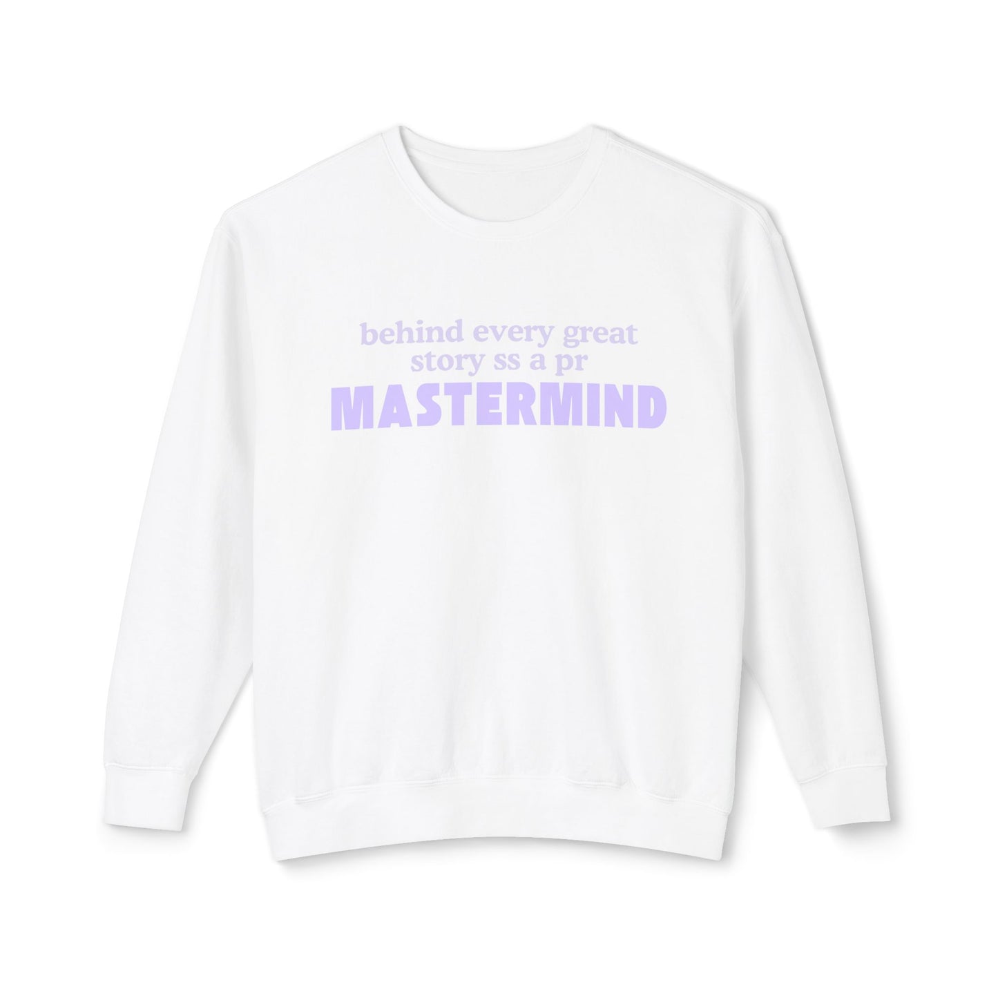 Behind Every Great Story Is a PR Mastermind Lightweight Crewneck Sweatshirt